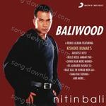Baliwood - Nitin Bali Song Download